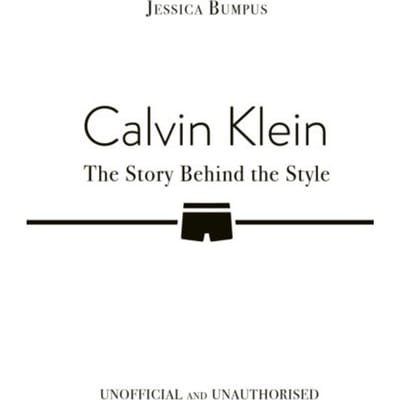 Calvin Klein: The Story Behind The Style - Jessica Bumpus