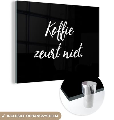 MuchoWow® Glasschilderij 120x90 cm - Schilderij acrylglas - Quotes - Koffie - Spreuken - Koffie zeurt niet - Humor - Foto op glas - Schilderijen