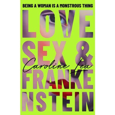 Love, Sex & Frankenstein - Caroline Lea