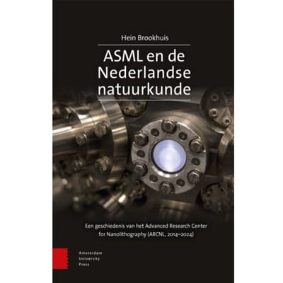 Asml En De Nederlandse Natuurkunde - Hein Brookhuis