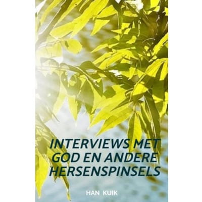 Interviews Met God En Andere Hersenspinsels - Han Kuik
