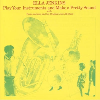Ella Jenkins With Franz Jackson And His Original Jass All-Stars - Play Your Instruments And Make A Pretty Sound (CD)