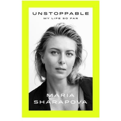 Unstoppable - MARIA SHARAPOVA
