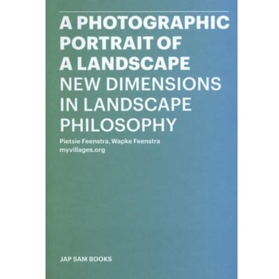 A Photographic Portrait Of A Landscape - Pietsie Feenstra