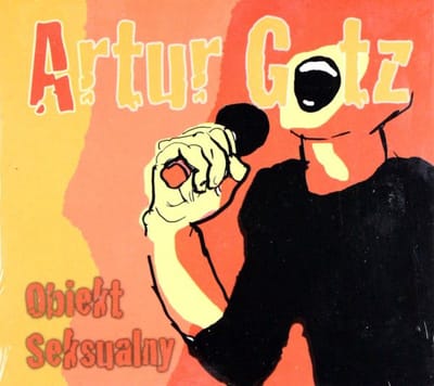 Artur Gotz: Obiekt Seksualny [CD]