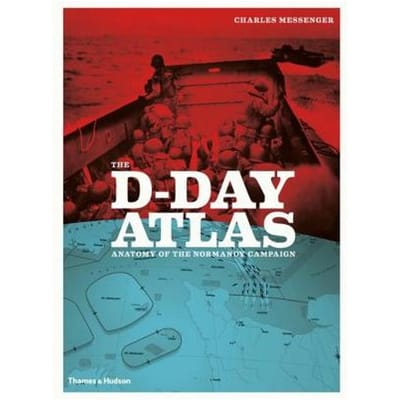 The D-Day Atlas - Charles Messenger