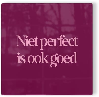 Tegeltje Niet perfect is ook goed - paars - tegeltje inspiratie - tegeltje met tekst