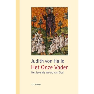 Het Onze Vader - Bijdragen Tot Inzicht In Het Christusgebeuren - Judith von Halle