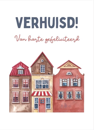 Wenskaart- Oudhollandse huizen- Kaart Verhuisd Van harte gefeliciteerd - Aquarel tekening- Ansichtkaart met adresregels- kwaliteitskaart 400 grams papier