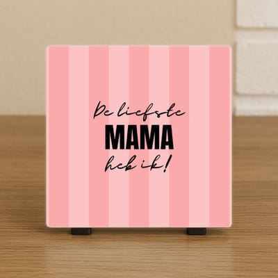 Wenstegeltje "De liefste mama heb ik!" - Roze - Moederdag - Zomaar - Spreuktegel - Stijlvolle Woondecoratie met Boodschap – Trendy nu – Hip trendy tegeltje – Cadeau – Decoratief Tegeltje met Standaard – Cadeau Idee