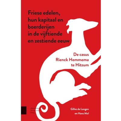 Friese Edelen, Hun Kapitaal En Boerderijen In De Vijftiende En Zestiende Eeuw - Gilles de Langen