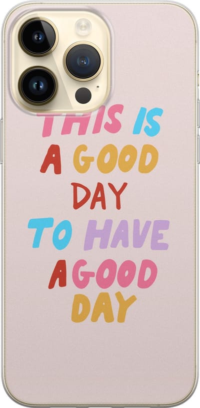 Leuke Telefoonhoesjes - Hoesje geschikt voor iPhone 14 Pro Max - This is a good day - Soft case - TPU - Tekst - Roze
