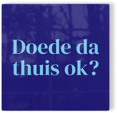 Tegeltje Breda Doede da thuis ok? - donkerblauw lichtblauw - tegeltje stad - tegeltje met tekst