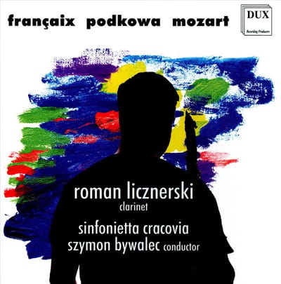 Roman Licznerski: Clarinet Sinfoni - Francaix: Clarinet Cto, Podkowa: Or