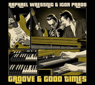 Raphael Wressnig & Igor Prado - Groove & Good Times