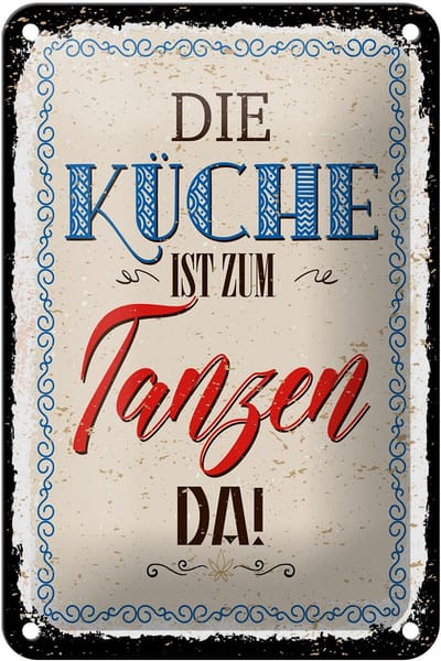 Blechschild Spruch 12x18 cm Küche ist zum Tanzen da Deko Schild
