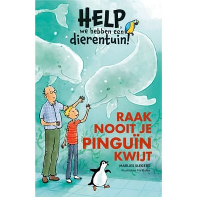 Raak Nooit Je Pinguïn Kwijt - Help, We Hebben Een Dierentuin! - Marlies Slegers