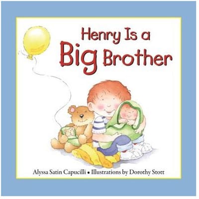Henry Is A Big Brother - Alyssa Satin Capucilli