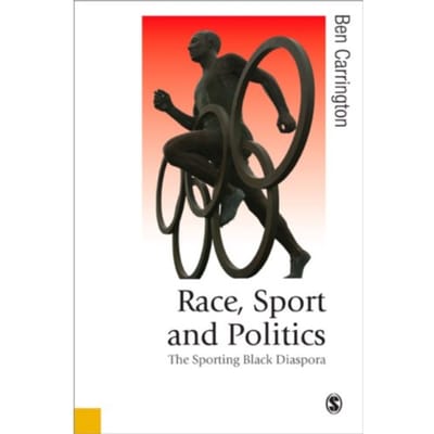Race, Sport And Politics: The Sporting Black Diaspora - Carrington