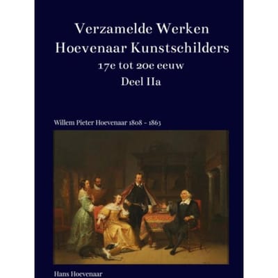 Verzamelde Werken Hoevenaar Kunstschilders 17e Tot 20e Eeuw Deel Iia - Hans Hoevenaar