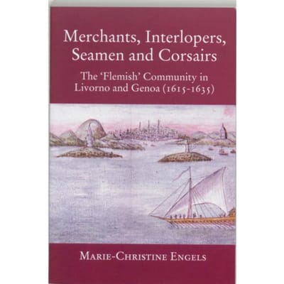 Merchants, Interlopers, Seamen And Corsairs - M.-C. Engels
