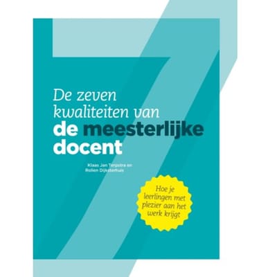 De Zeven Kwaliteiten Van De Meesterlijke Docent - Klaas Jan Terpstra