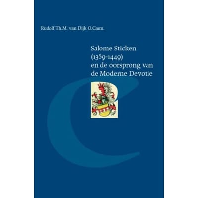 Salome Sticken (1369-1449) En De Oorsprong Van De Moderne Devotie - Rudolf van Dijk