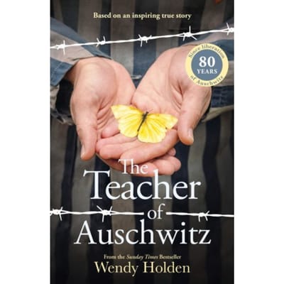 The Teacher Of Auschwitz - Wendy Holden
