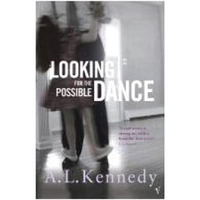 Looking For The Possible Dance - A. L. Kennedy