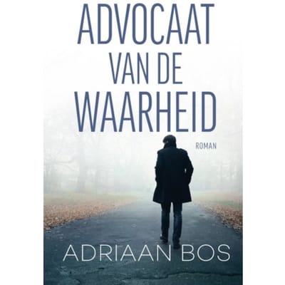 Advocaat Van De Waarheid - Adriaan Bos