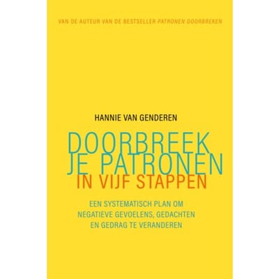 Doorbreek Je Patronen In Vijf Stappen - Hannie van Genderen