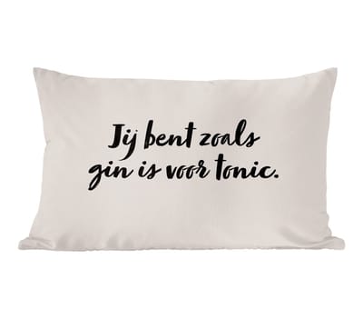 Sierkussens - Kussentjes Woonkamer - 60x40 cm - Taupe - Quote - Jij bent zoals gin is voor tonic