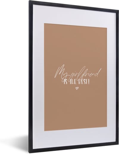 Fotolijst incl. Poster - Vriendin - My girlfriend is the best - Spreuken - Quotes - Relatie - 40x60 cm - Posterlijst