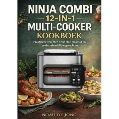Ninja Combi 12-In-1 Multi-Cooker Kookboek - Noah De JONG
