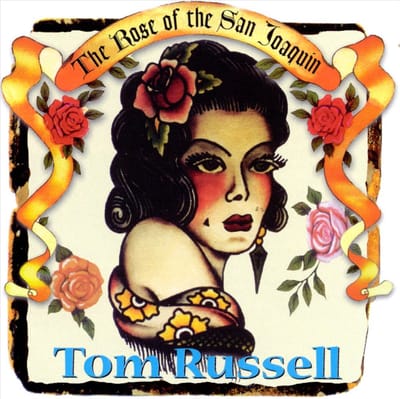 Rose Of The San Joaquin - Tom Russell