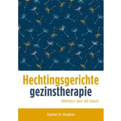 Hechtingsgerichte Gezinstherapie - Daniel A. Hughes
