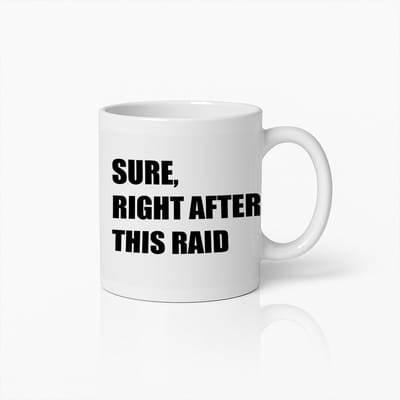 Grappige "Zeker, Direct Na Deze Raid" Gaming Mok 330ml – Perfecte Koffiebeker voor Gamers en Raid Liefhebbers