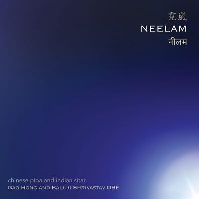 Gao Hong & Baluji Shrivastav Obe - Neelam: Chinese Pipa & Indian Sitar (CD)