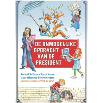 De Onmogelijke Opdracht Van De President - Roland Kalkman