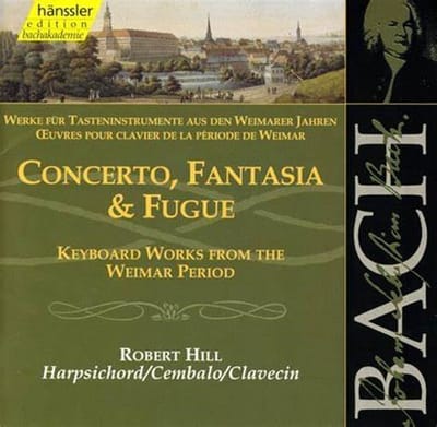 Robert Hill - J.S. Bach: Concerto, Fantasia & Fugue (From The Weimar Period) (CD)