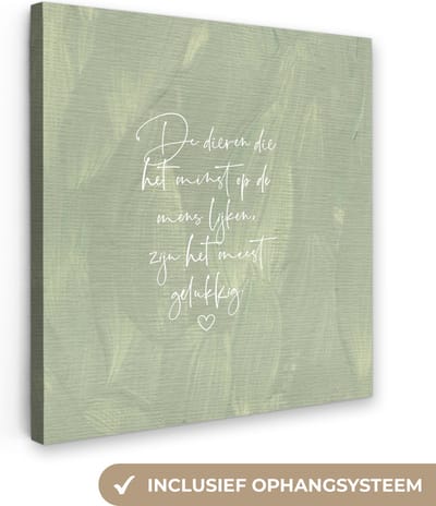 Canvas Schilderij Quotes - Spreuken - Dieren die het minst op de mens lijken - Dier - 20x20 cm - Wanddecoratie