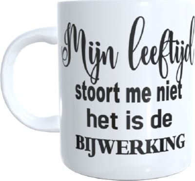 Bedrukte beker - mok - tekst mijn leeftijd stoort me niet het is de bijwerking