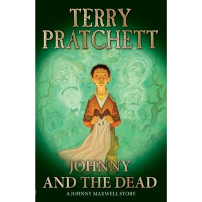 Johnny And The Dead - Johnny Maxwell - Sir Terry Pratchett
