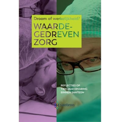 Waardegedreven Zorg, Droom Of Werkelijkheid?
