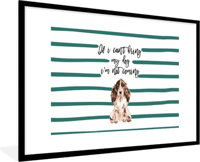 Fotolijst incl. Poster - Quotes - Spreuken - If I can't bring my dog I'm not coming - Honden - 120x80 cm - Posterlijst