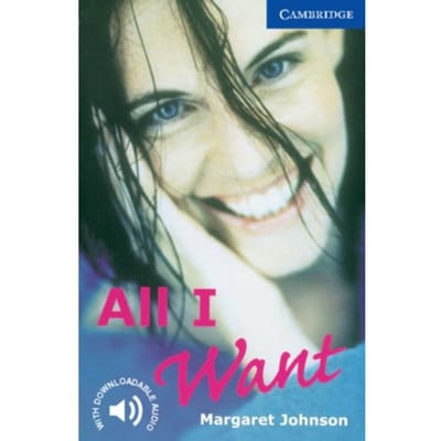 All I Want Level 5 - Cambridge English Readers - Margaret Johnson