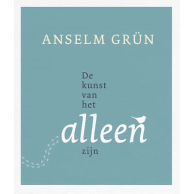 De Kunst Van Het Alleenzijn - Anselm Grun