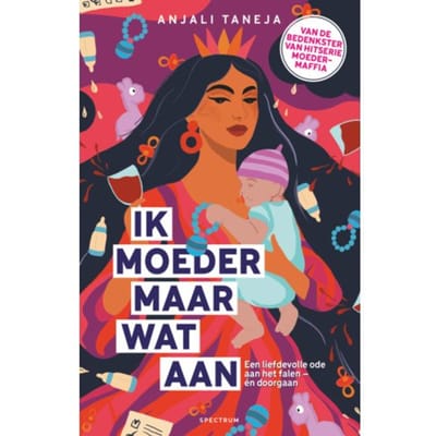 Ik Moeder Maar Wat Aan - Anjali Taneja