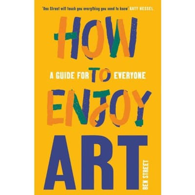 How To Enjoy Art - Ben Street