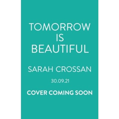 Tomorrow Is Beautiful - Sarah Crossan